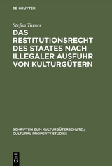 Das Restitutionsrecht des Staates nach illegaler Ausfuhr von Kulturgütern - Stefan Turner