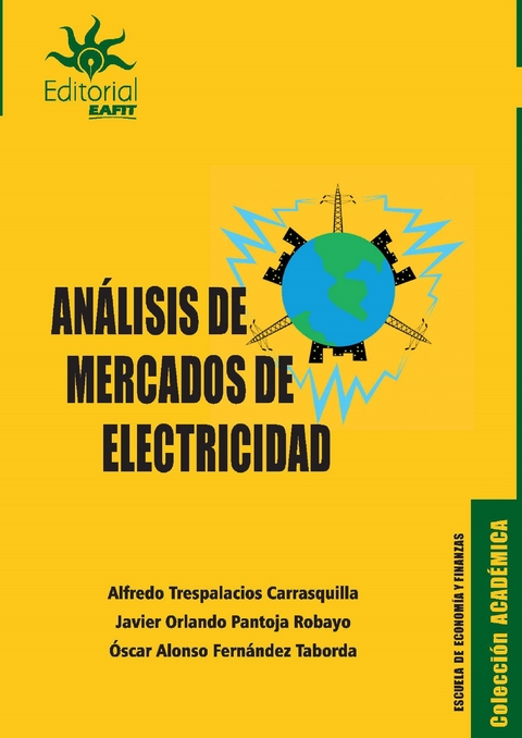 Análisis de mercados de electricidad - Alfredo Trespalacios Carrasquilla, Javier Orlando Pantoja Robayo, Óscar Alonso Fernández Taborda