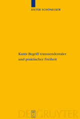 Kants Begriff transzendentaler und praktischer Freiheit - Dieter Schönecker