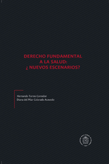 Derecho fundamental a la salud: ¿Nuevos escenarios? - Hernando Torres Corredor, Diana Pilar Colorado Del Acevedo