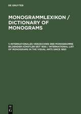 Monogrammlexikon / Dictionary of Monograms / Internationales Verzeichnis der Monogramme bildender Künstler seit 1850 / International List of Monograms in the Visual Arts since 1850