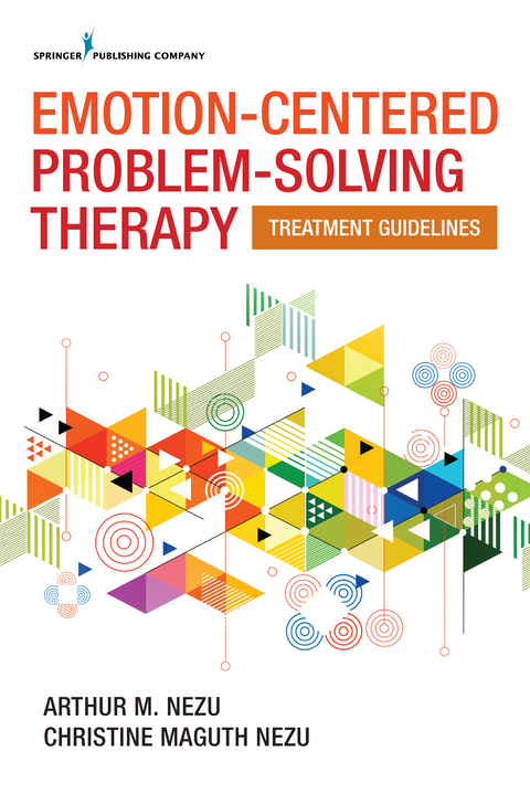 Emotion-Centered Problem-Solving Therapy - ABPP Arthur M. Nezu PhD, ABPP Christine Maguth Nezu PhD