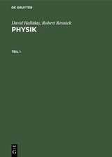 David Halliday; Robert Resnick: Physik / David Halliday; Robert Resnick: Physik. Teil 1 - David Halliday, Robert Resnick