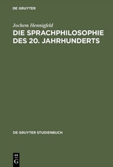 Die Sprachphilosophie des 20. Jahrhunderts - Jochem Hennigfeld