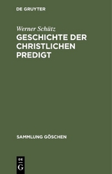 Geschichte der christlichen Predigt - Werner Schütz