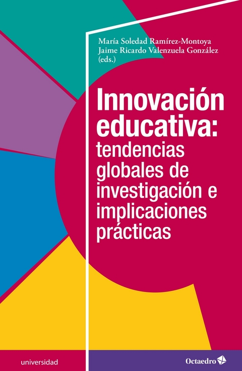 Innovación educativa: tendencias globales de investigación e implicaciones prácticas -  María Soledad Ramírez Montoya,  Jaime Ricardo Valenzuela González