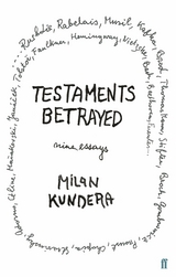 Testaments Betrayed -  Milan Kundera