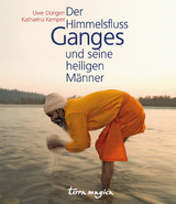 Der Himmelsfluss Ganges und seine heiligen Männer - Uwe Dürigen, Katharina Kemper
