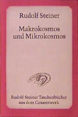 Makrokosmos und Mikrokosmos - Rudolf Steiner