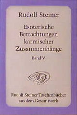 Esoterische Betrachtungen karmischer Zusammenhänge - Rudolf Steiner