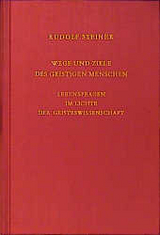 Wege und Ziele des geistigen Menschen - Rudolf Steiner