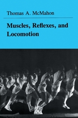 Muscles, Reflexes, and Locomotion -  Thomas A. McMahon