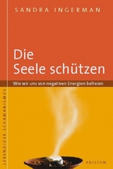 Die Seele schützen - Sandra Ingerman