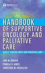 Handbook of Supportive Oncology and Palliative Care - MSN Ann Berger MD, MS MD  FACP  FAAHPM Christina Puchalski, RN PhD  FAAN Pamela S. Hinds