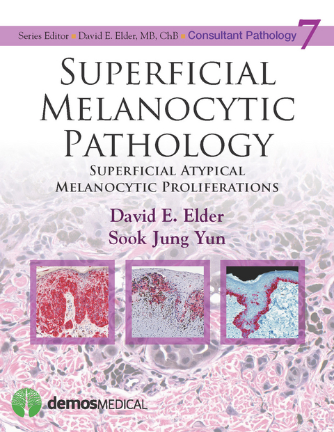 Superficial Melanocytic Pathology - David Elder, Sook Jung Yun