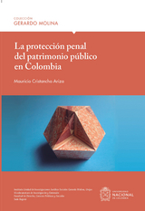 La protección penal del patrimonio público en Colombia - Mauricio Cristancho Ariza