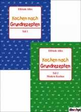 Kochen nach Grundrezepten, Teil 1 und 2 - Allex, Elfriede