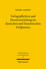 Vorlagepflichten und Beweisvereitelung im deutschen und französischen Zivilprozess - Daniel Adloff
