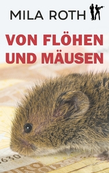 Von Flöhen und Mäusen - Mila Roth