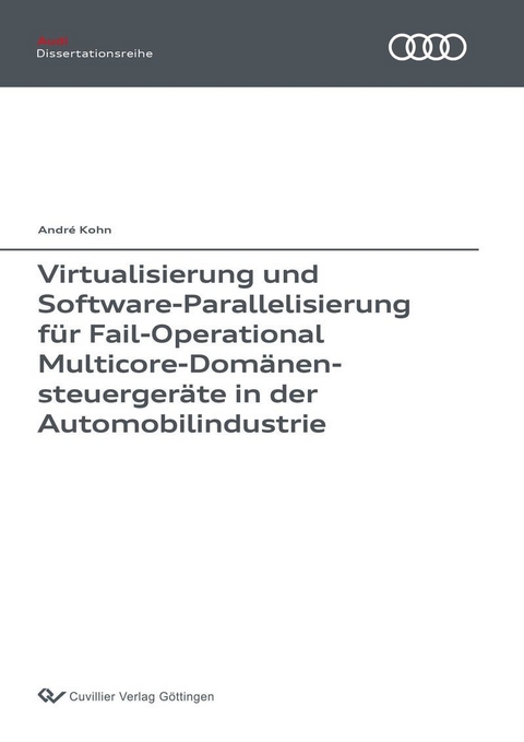 Virtualisierung und Software-Parallelisierung f&#xFC;r Fail-Operational Multicore-Dom&#xE4;nensteuerger&#xE4;te in der Automobilindustrie -  Andr&  #xE9;  Kohn