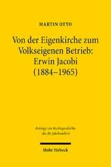 Von der Eigenkirche zum Volkseigenen Betrieb: Erwin Jacobi (1884-1965) - Martin Otto