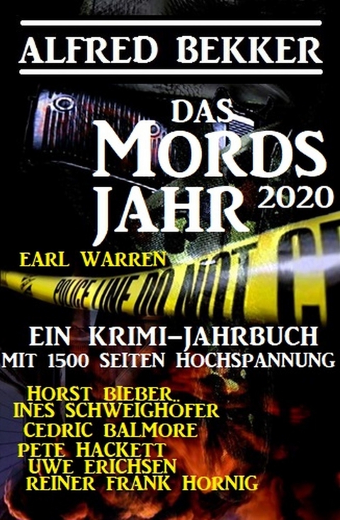 Das Mordsjahr 2020 - Ein Krimi-Jahrbuch mit 1500 Seiten Hochspannung -  Alfred Bekker,  Ines Schweighöfer,  Horst Bieber,  Uwe Erichsen,  Cedric Balmore,  Earl Warren,  Reiner Fr