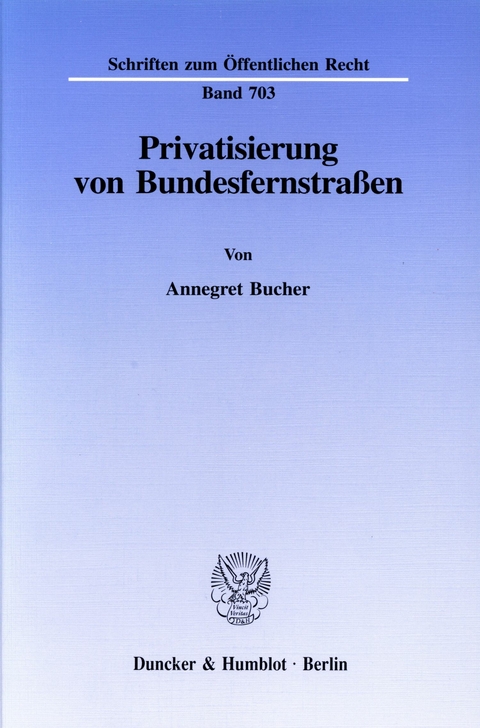 Privatisierung von Bundesfernstraßen. -  Annegret Bucher