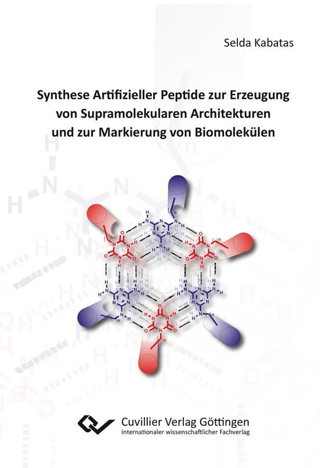 Synthese Artifizieller Peptide zur Erzeugung von Supramolekularen Architekturen und zur Markie-rung von Biomolek&#xFC;len -  Selda Kabatas