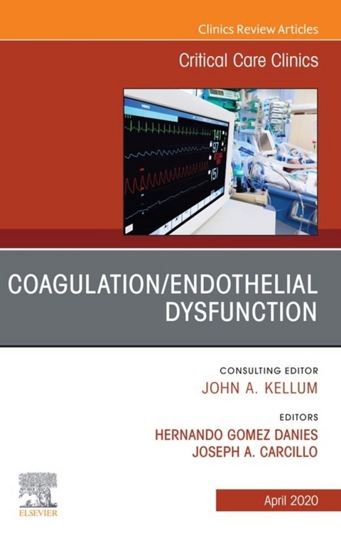 Coagulation/Endothelial Dysfunction ,An Issue of Critical Care Clinics - 