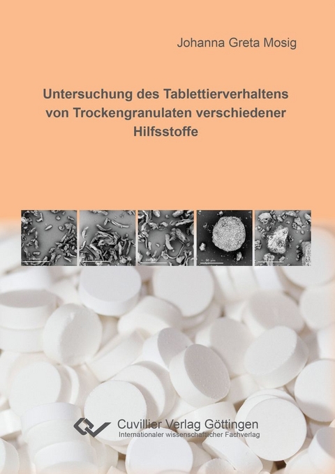 Untersuchung des Tablettierverhaltens von Trockengranulaten verschiedener Hilfsstoffe -  Johanna Mosig