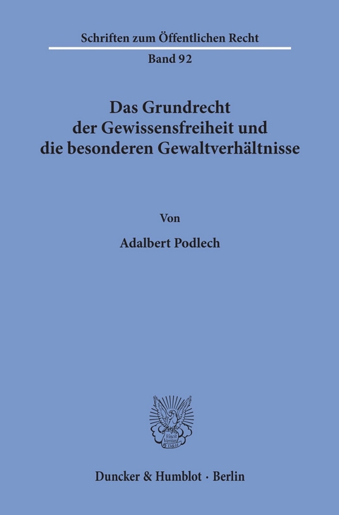 Das Grundrecht der Gewissensfreiheit und die besonderen Gewaltverhältnisse. -  Adalbert Podlech