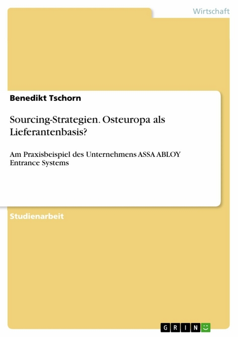 Sourcing-Strategien. Osteuropa als Lieferantenbasis? -  Benedikt Tschorn