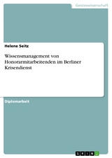 Wissensmanagement von Honorarmitarbeitenden im Berliner Krisendienst - Helene Seitz