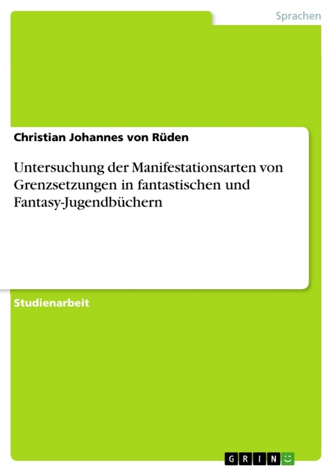 Untersuchung der Manifestationsarten von Grenzsetzungen in fantastischen und Fantasy-Jugendbüchern - Christian Johannes von Rüden