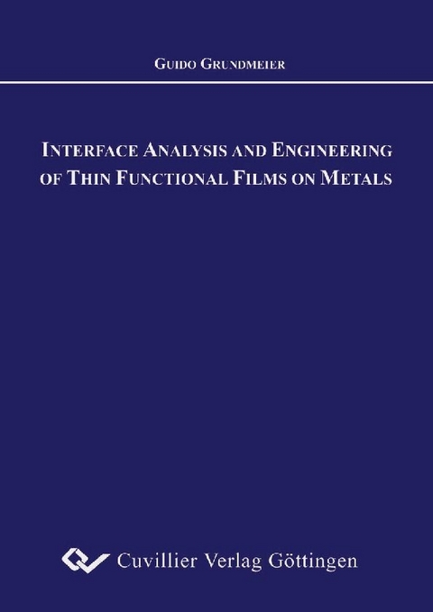 Interface Analysis and Engineering of Thin Functional Films on Metals -  Guido Grundmeier