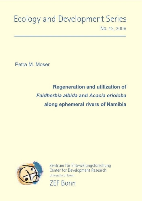 Regeneration and utilization of Faidherbia albida and Acacia erioloba along ephemeral rivers of Namibia -  Petra Moser