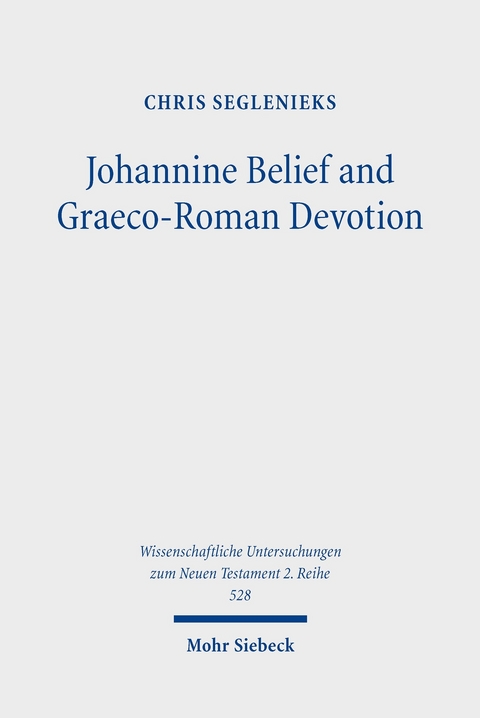 Johannine Belief and Graeco-Roman Devotion -  Chris Seglenieks