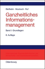 Ganzheitliches Informationsmanagement / Grundlagen - Biethahn, Jörg; Mucksch, Harry; Ruf, Walter