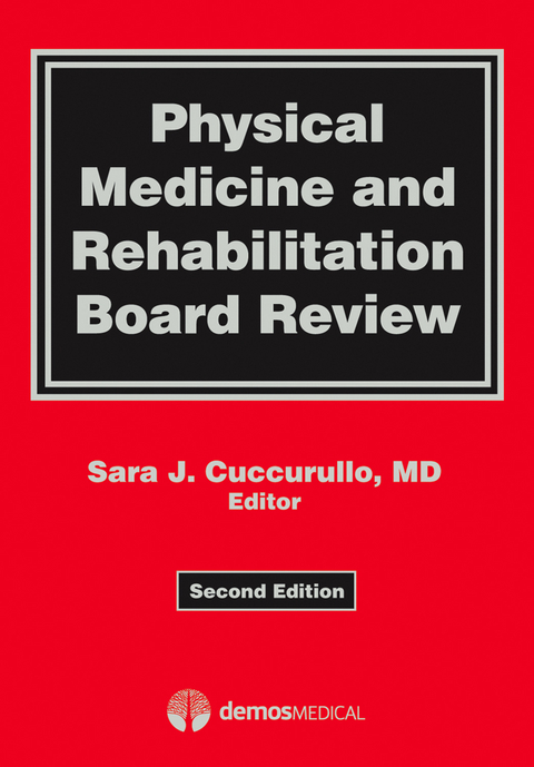 Physical Medicine and Rehabilitation Board Review -  MD Sara J Cuccurullo