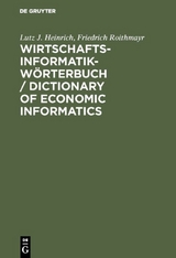 Wirtschaftsinformatik-Wörterbuch / Dictionary of Economic Informatics - Lutz J. Heinrich, Friedrich Roithmayr