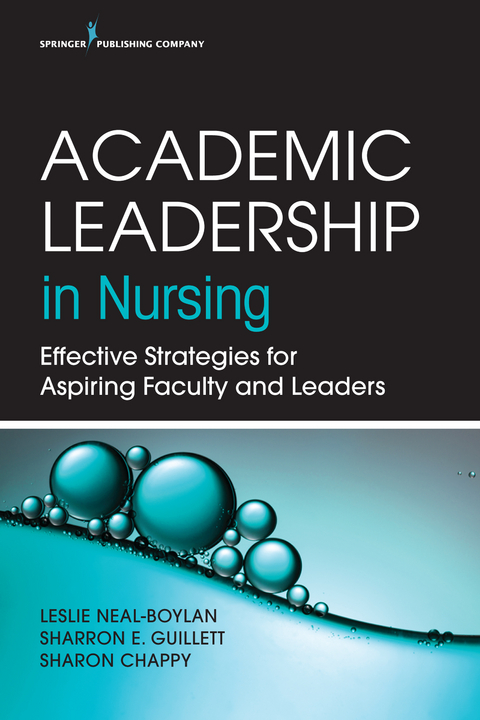 Academic Leadership in Nursing - RN PhD  CRRN  APRN  FNP-BC Leslie Neal-Boylan, RN PhD  CNOR Sharon Chappy, RN Sharron E. Guillett PhD