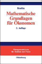 Mathematische Grundlagen für Ökonomen - Bradtke, Thomas