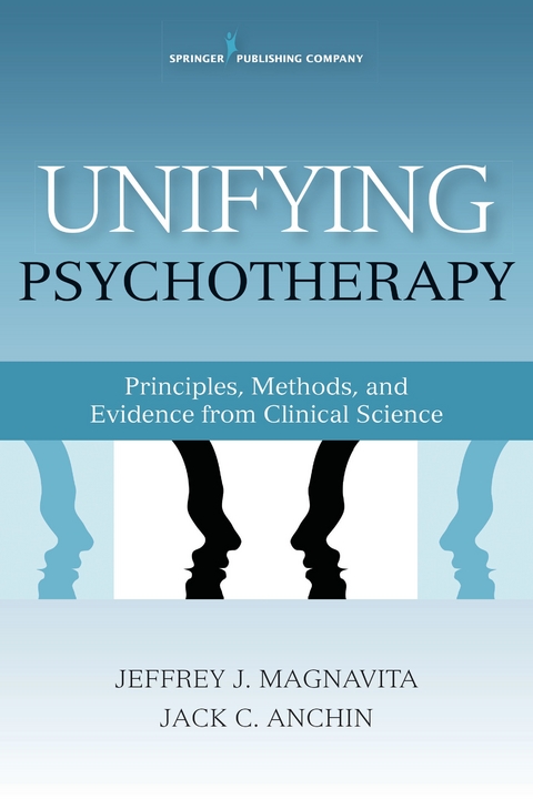 Unifying Psychotherapy - FAPA Jack C. Anchin PhD, ABPP PhD  FAPA Jeffrey J. Magnavita