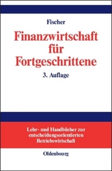 Finanzwirtschaft für Fortgeschrittene - Edwin O. Fischer