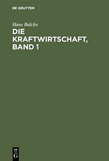 Die Kraftwirtschaft, Band 1 - Balcke, Hans