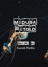 Medusa Retold -  Sarah Wallis