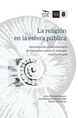 La religión en la esfera pública - Javier Orlando Aguirre, Ana Patricia Pabón, Alonso Silva