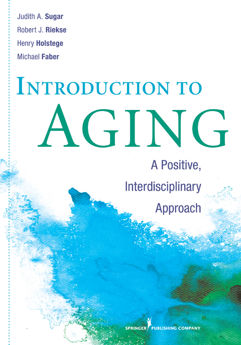 Introduction to Aging - Judith A. Sugar, Robert Riekse, Henry Holstege, Michael Faber