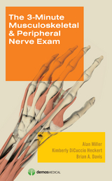 3-Minute Musculoskeletal & Peripheral Nerve Exam -  MD Alan Miller,  MD Brian A. Davis,  MD Kimberly DiCuccio Heckert