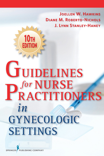 Guidelines for Nurse Practitioners in Gynecologic Settings - Joellen W. Hawkins, Diane M. Roberto-Nichols, J. Lynn Stanley-Haney